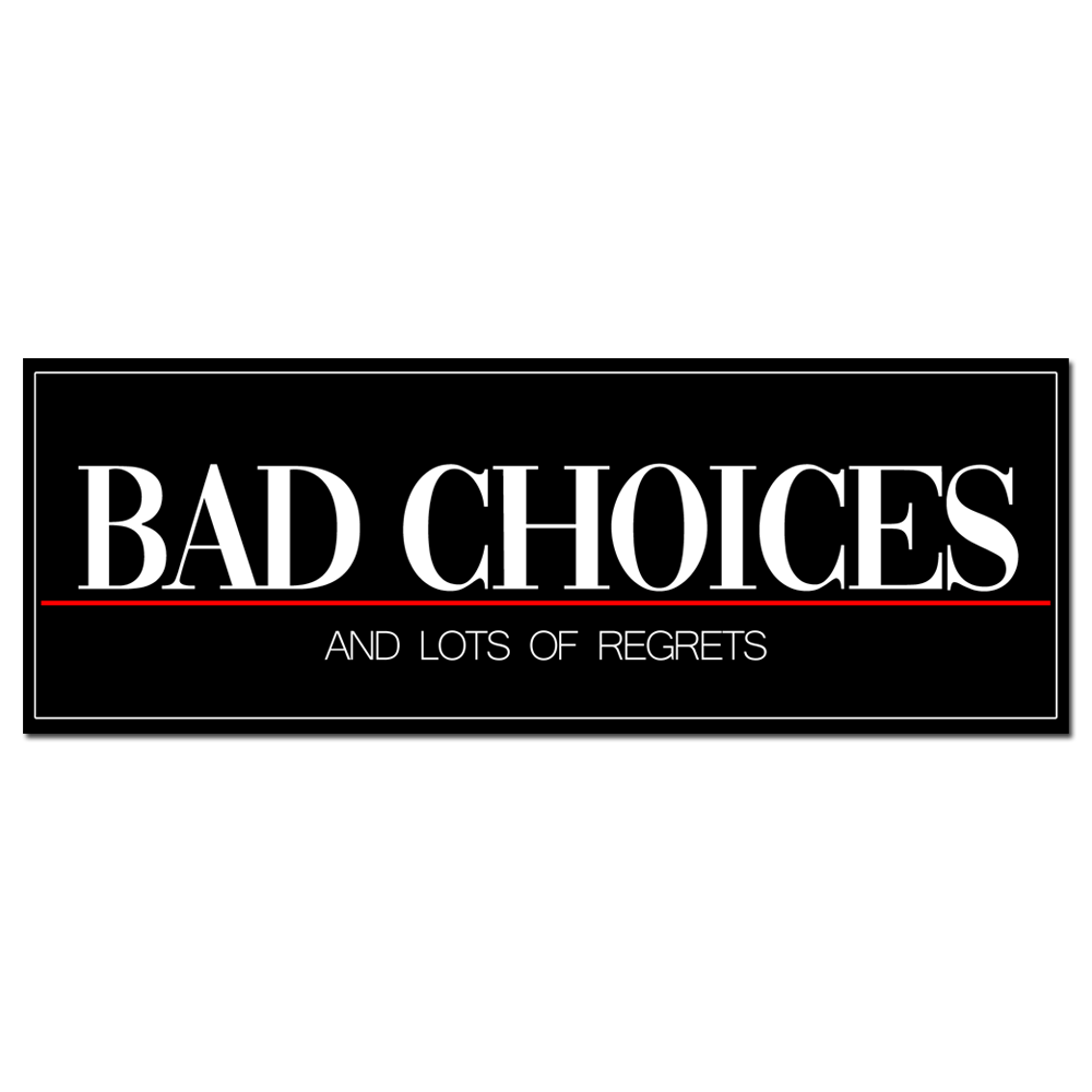 BAD CHOICES Slapsticker